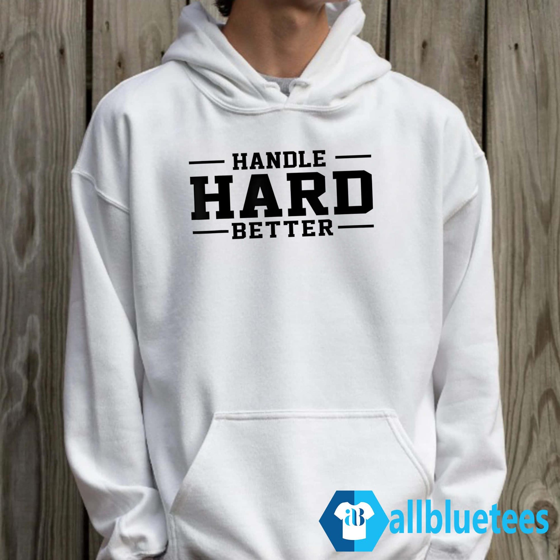Handle Hard Better Shirt