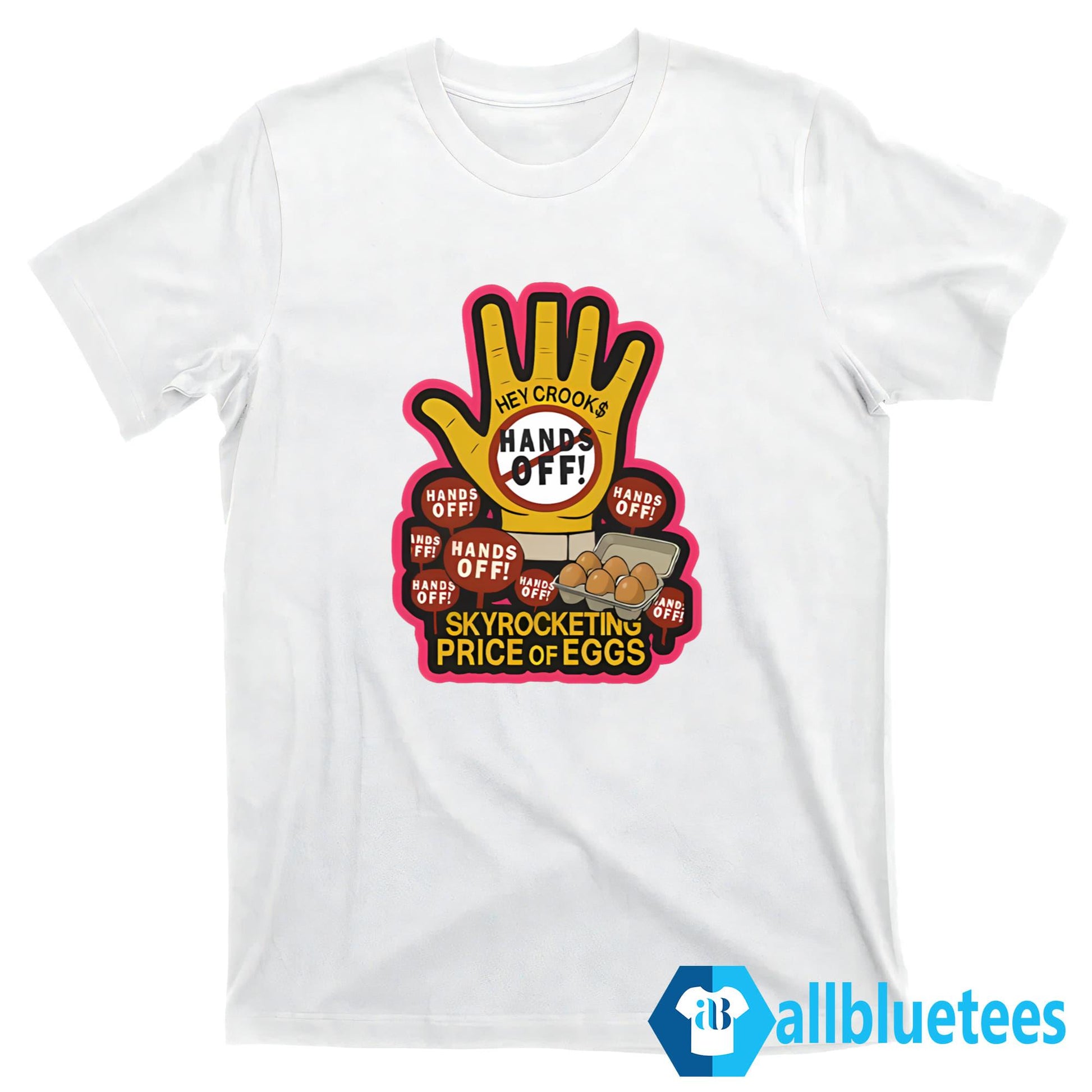 Hands Off Skyrocketing Price Of Eggs Shirt