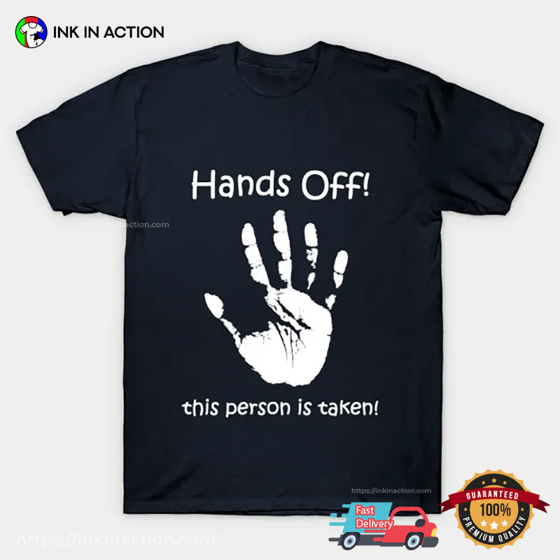 Hands Off This Person Is Taken Slogan T-shirt