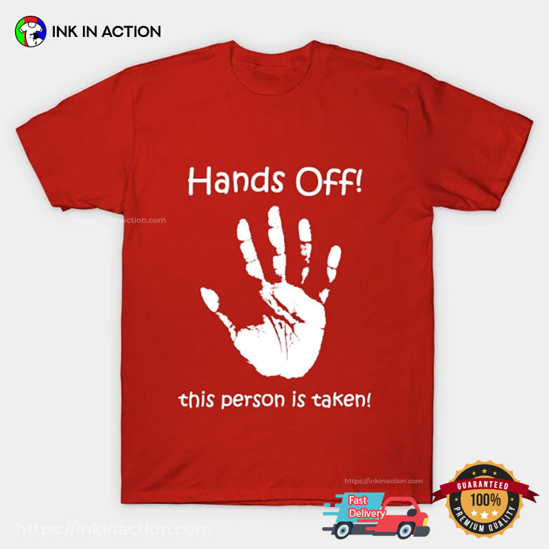 Hands Off This Person Is Taken Slogan T-shirt