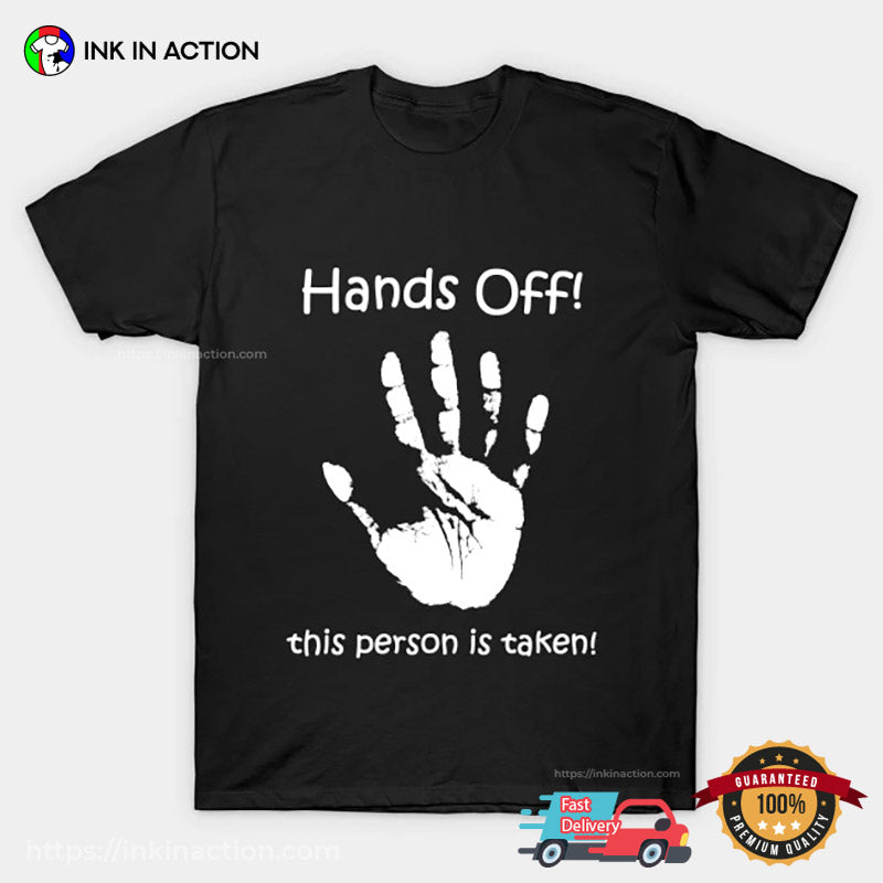 Hands Off This Person Is Taken Slogan T-shirt