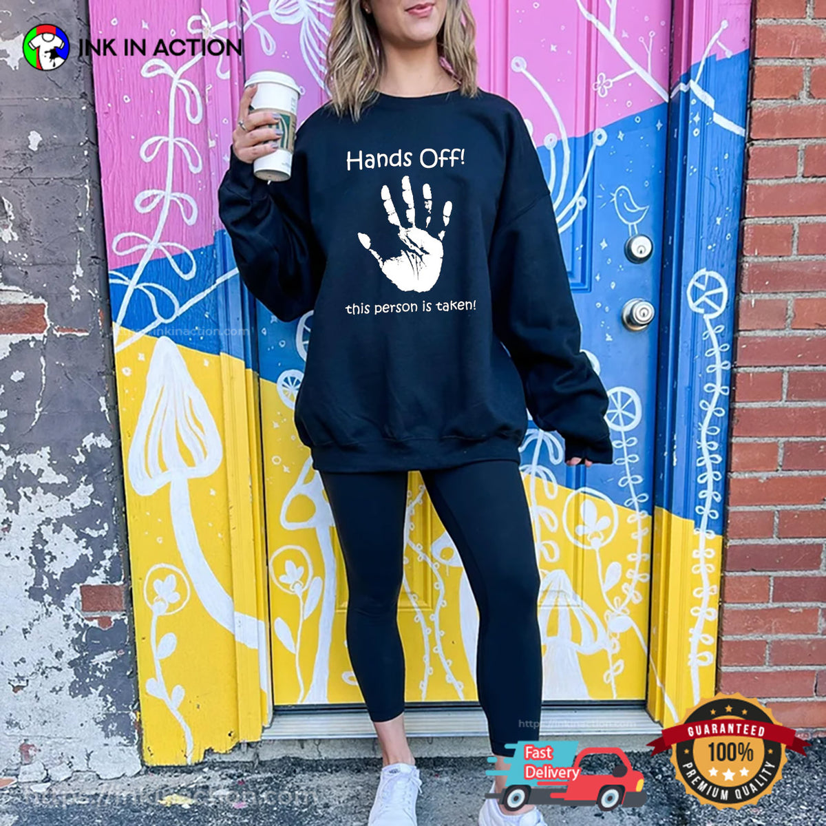 Hands Off This Person Is Taken Slogan T-shirt