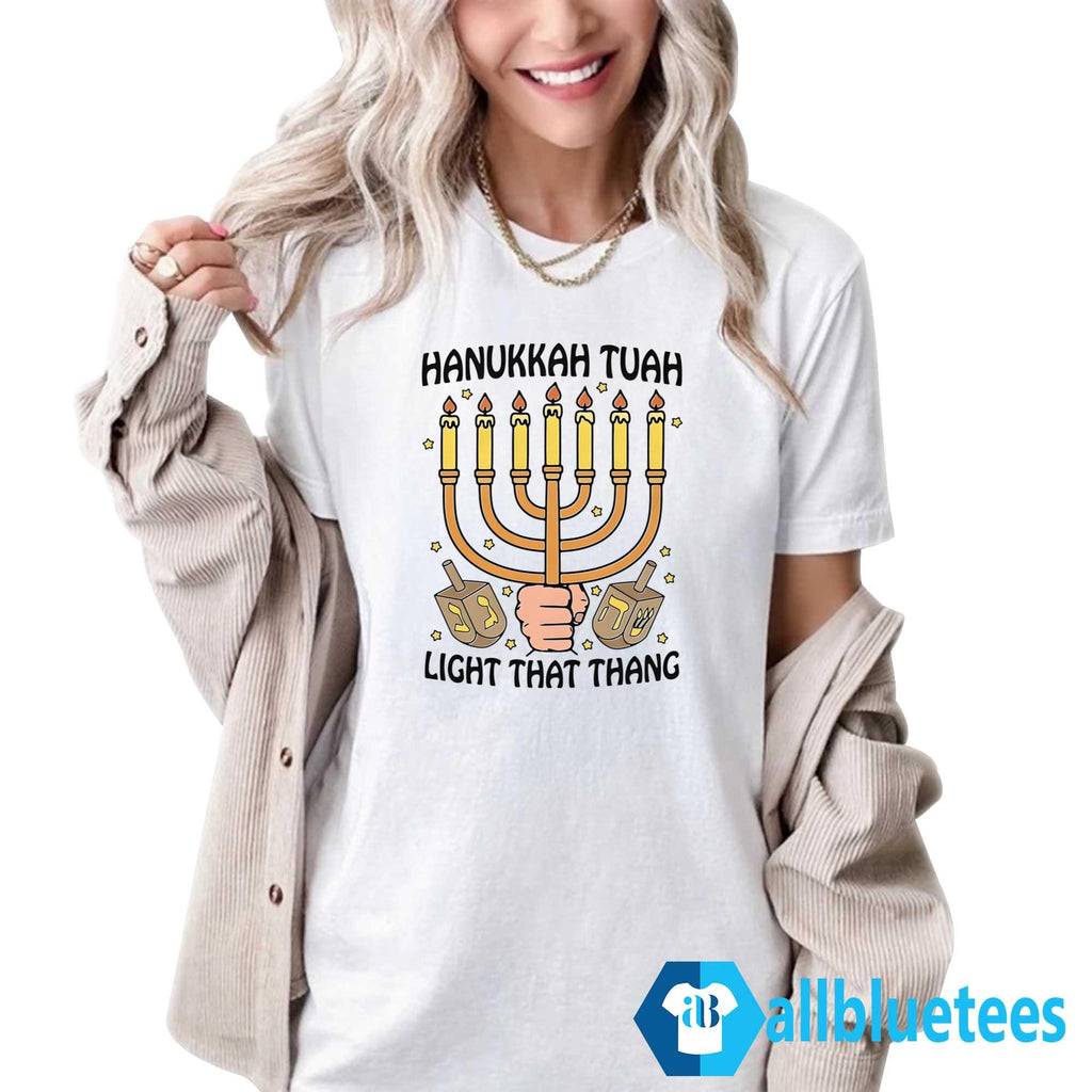 Hanukkah Tuah Light That Thang Shirt