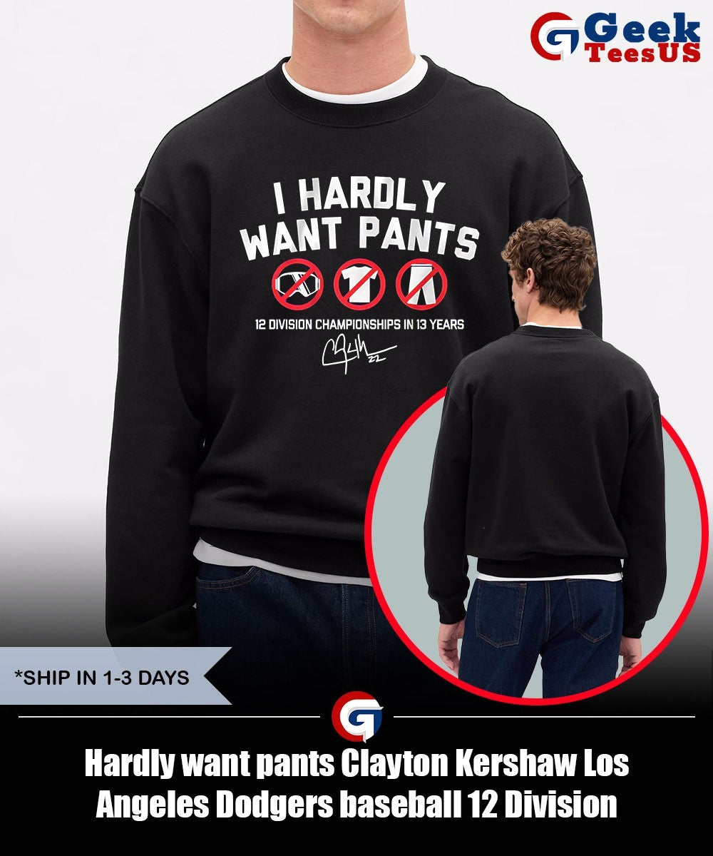 Hardly want pants Clayton Kershaw Los Angeles Dodgers baseball 12 Division Championship in 13 years signature shirt