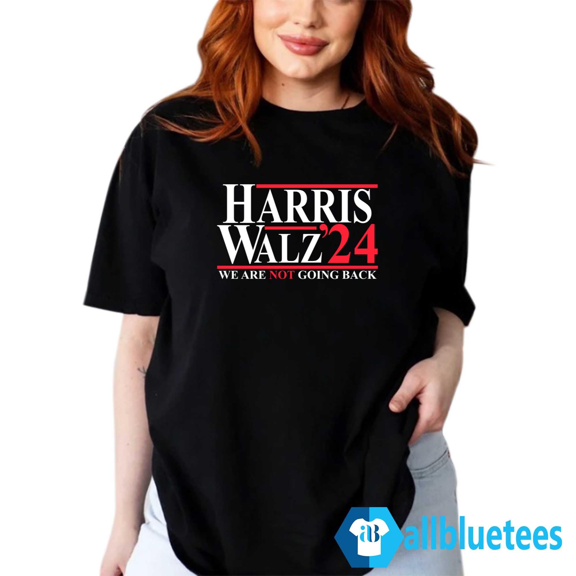Harris Walz ’24 We Are Not Going Back Shirt