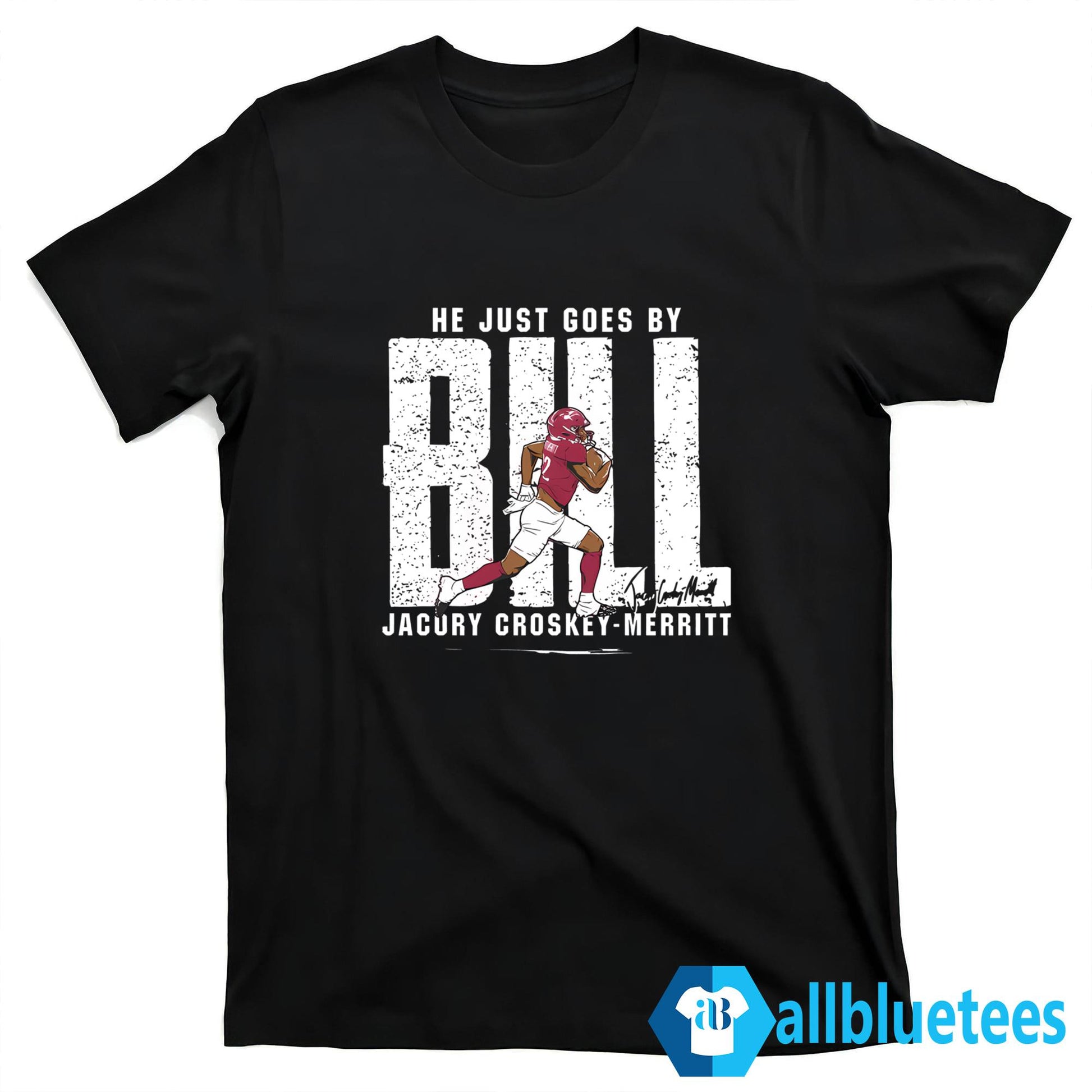 He Just Goes By Bill Jacury Croskey Merritt Shirt