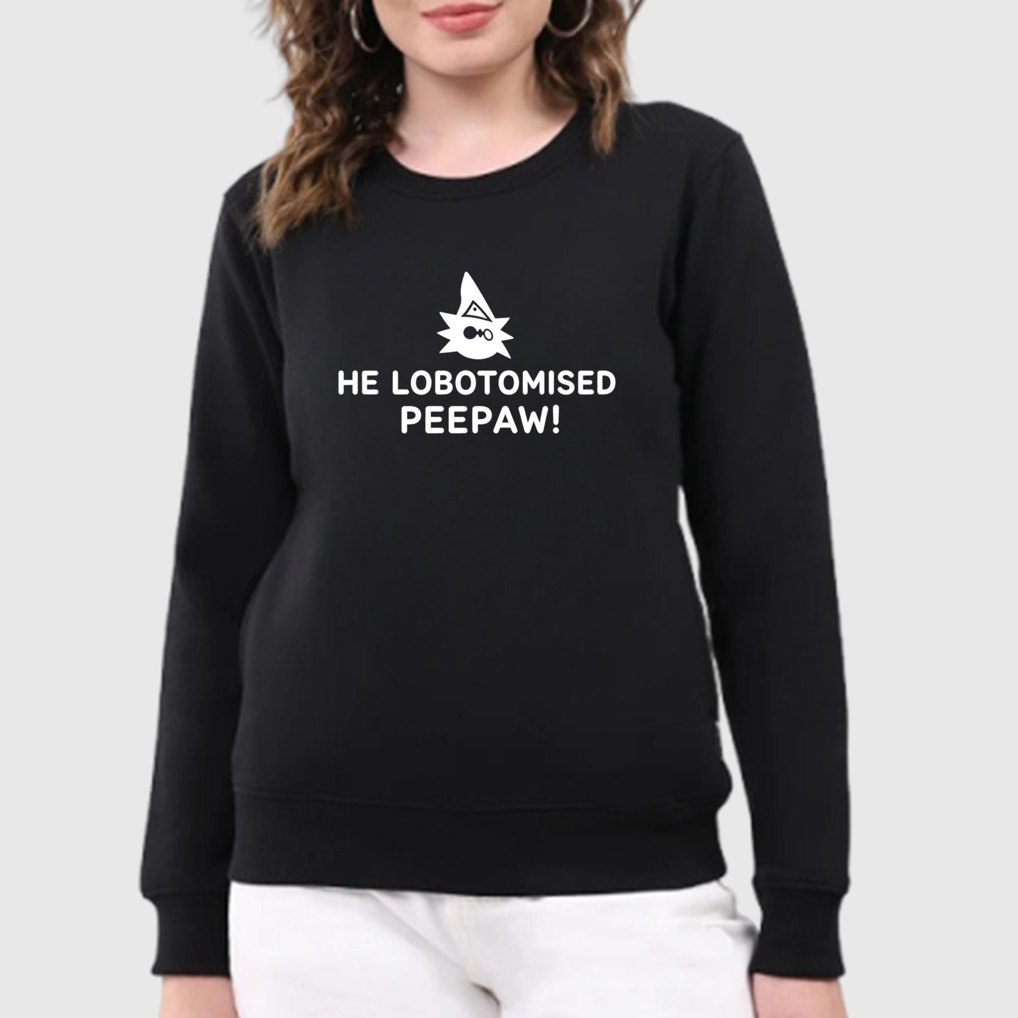 He Lobotomised Peepaw Shirt