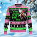 He Said He Would Die For Me Ugly Christmas Sweater