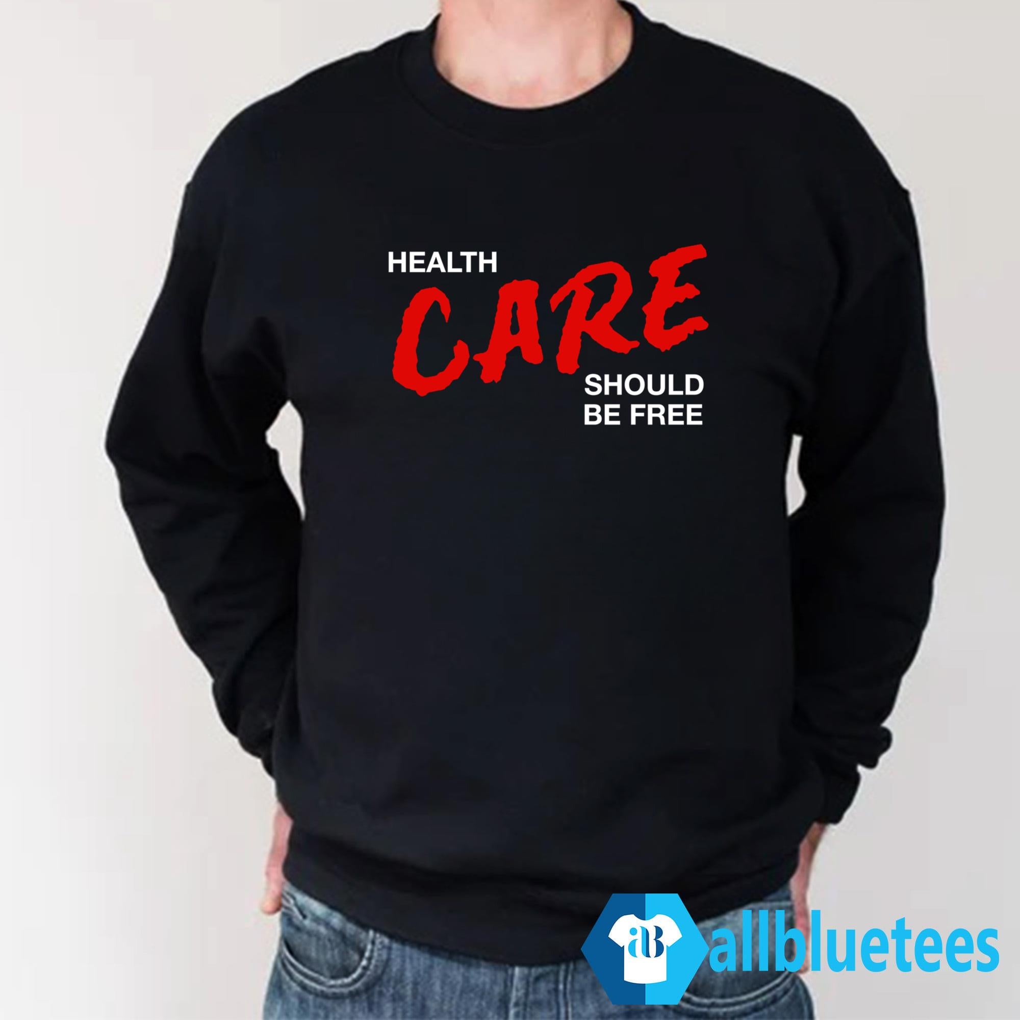Health Care Should Be Free Shirt
