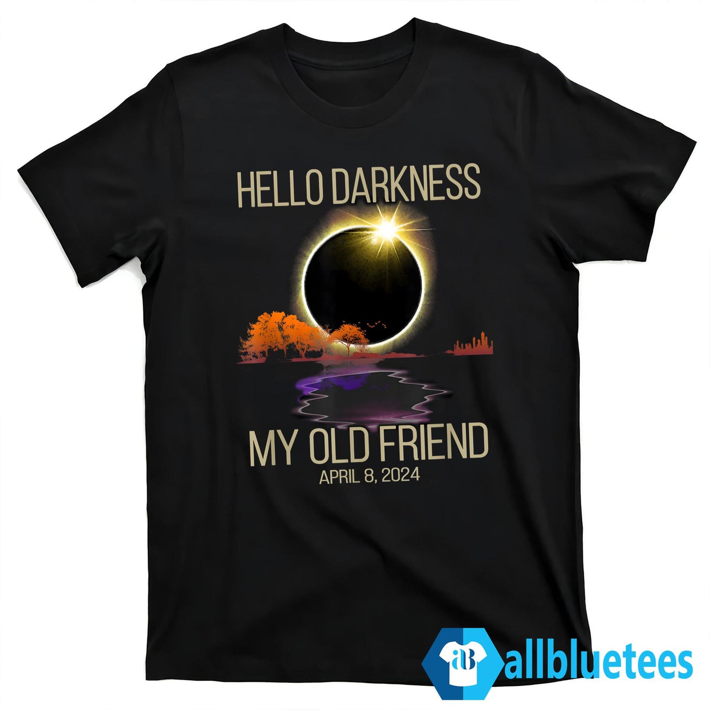 Hello Darkness My Old Friend Solar Eclipse April 08 2024 Shirt