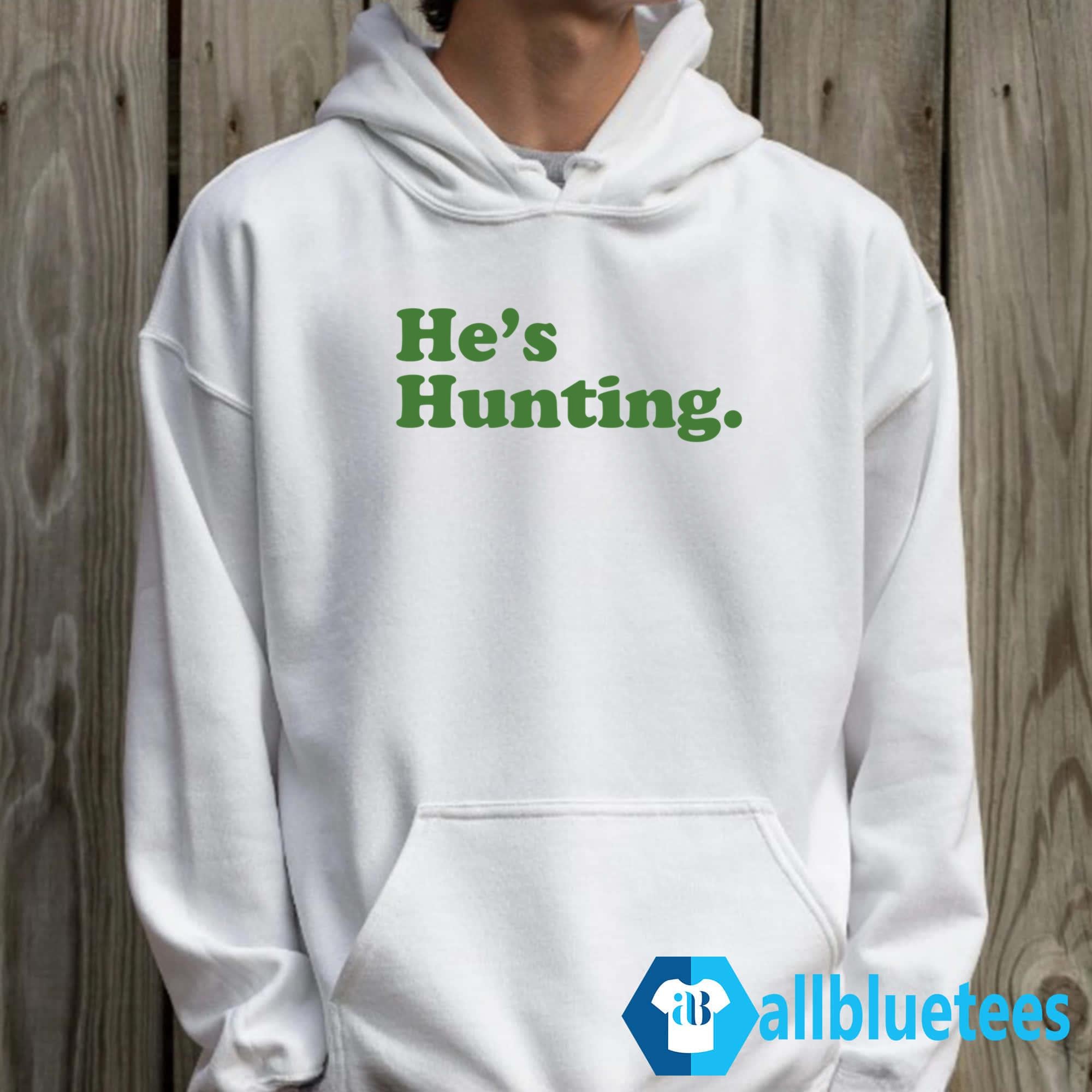 He’s Hunting Sweatshirt