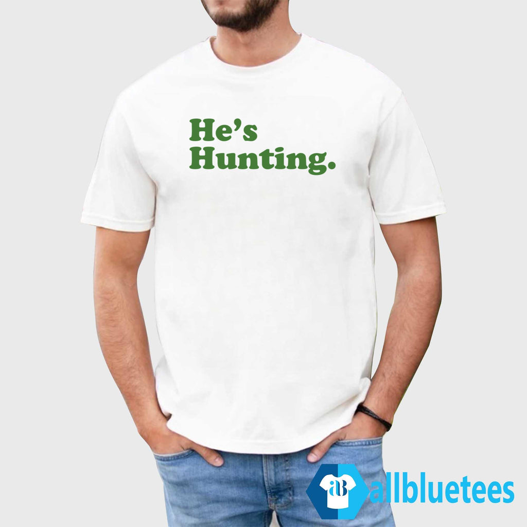 He’s Hunting Sweatshirt