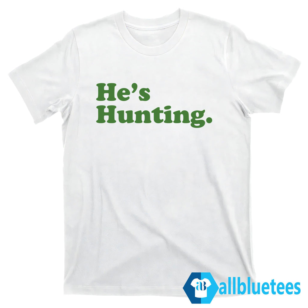 He’s Hunting Sweatshirt