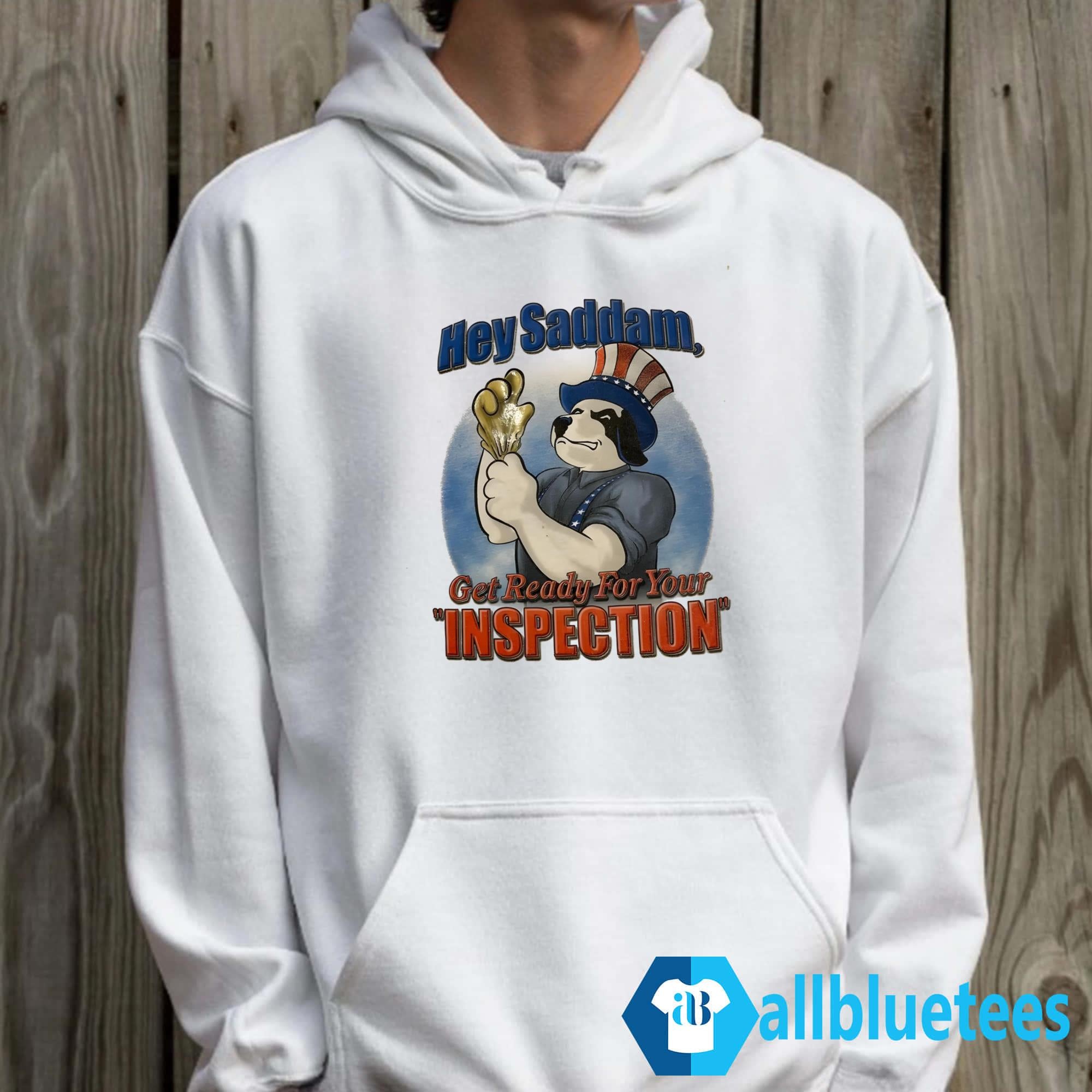 Hey Saddam Get Ready For Your Inspection Shirt