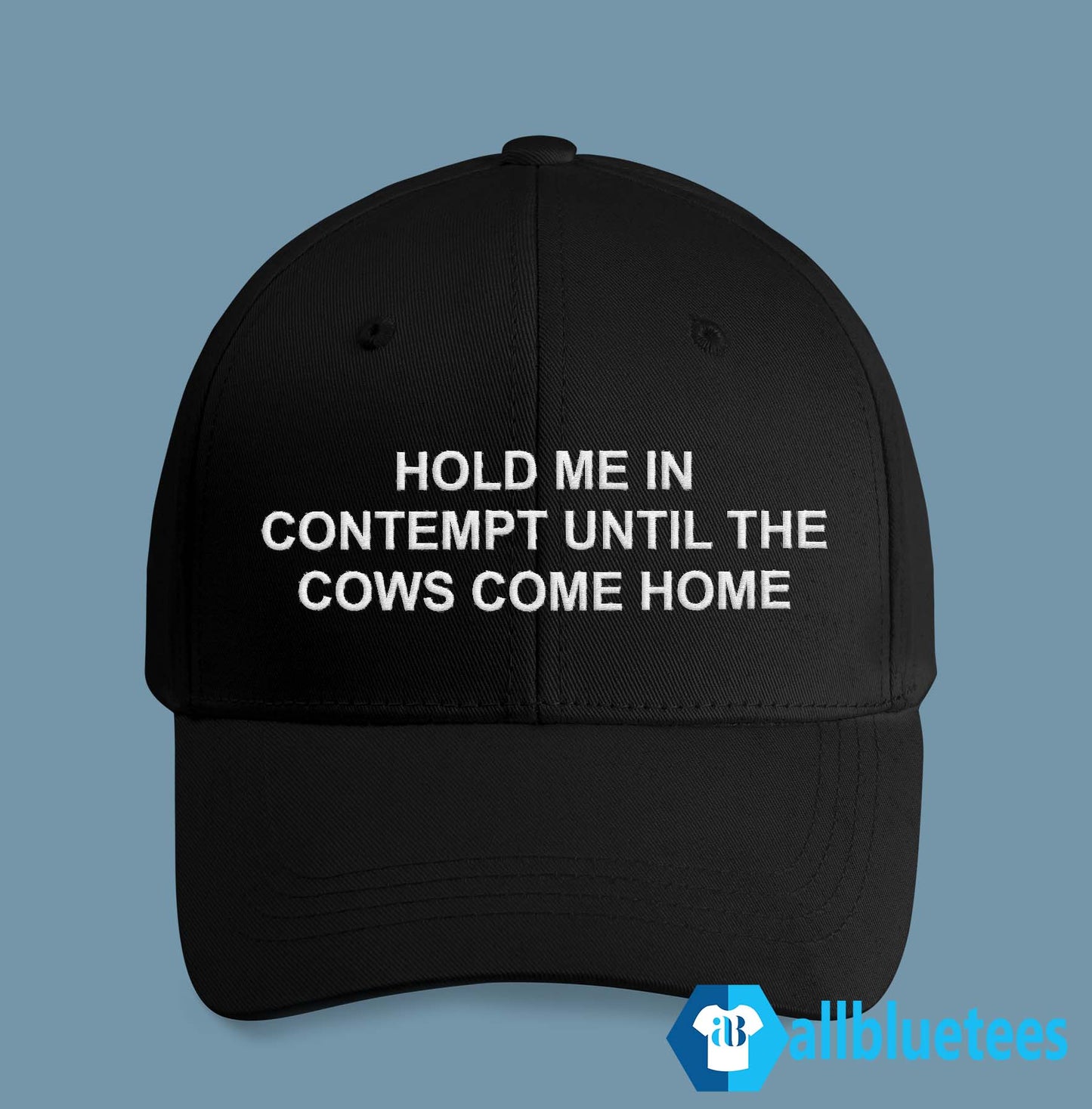 Hold Me In Contempt Until The Cows Come Home Hat