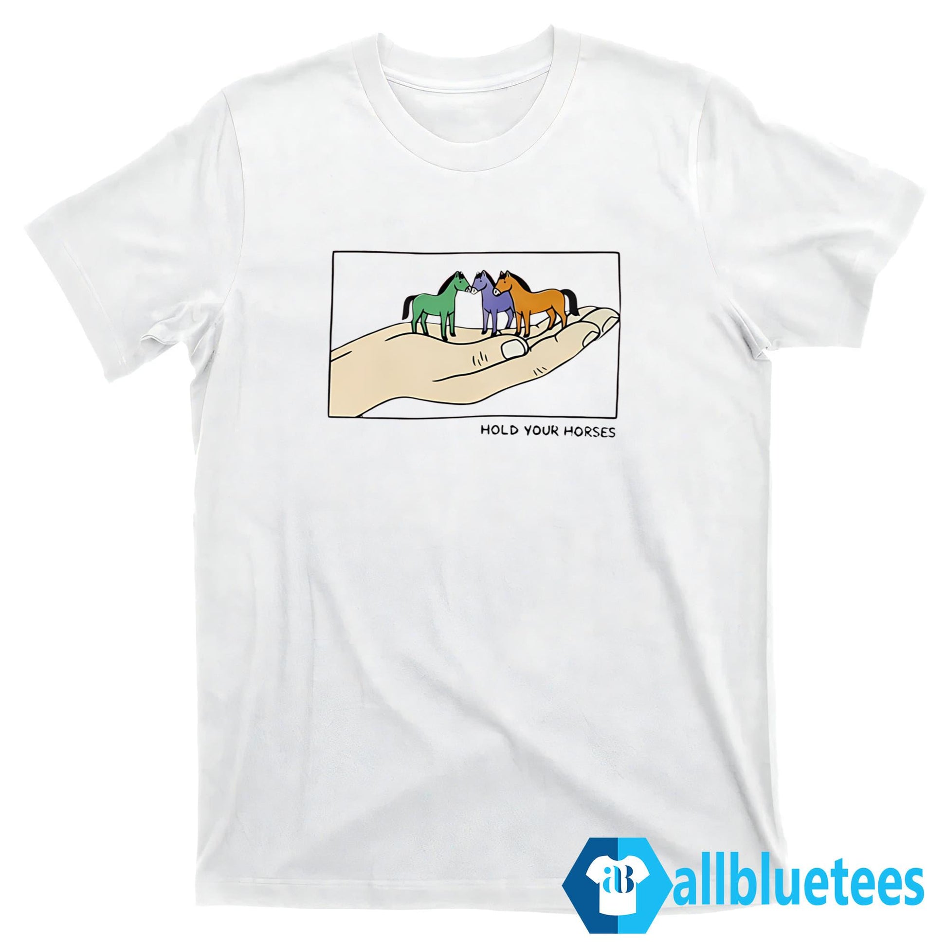 Hold Your Horses Shirt
