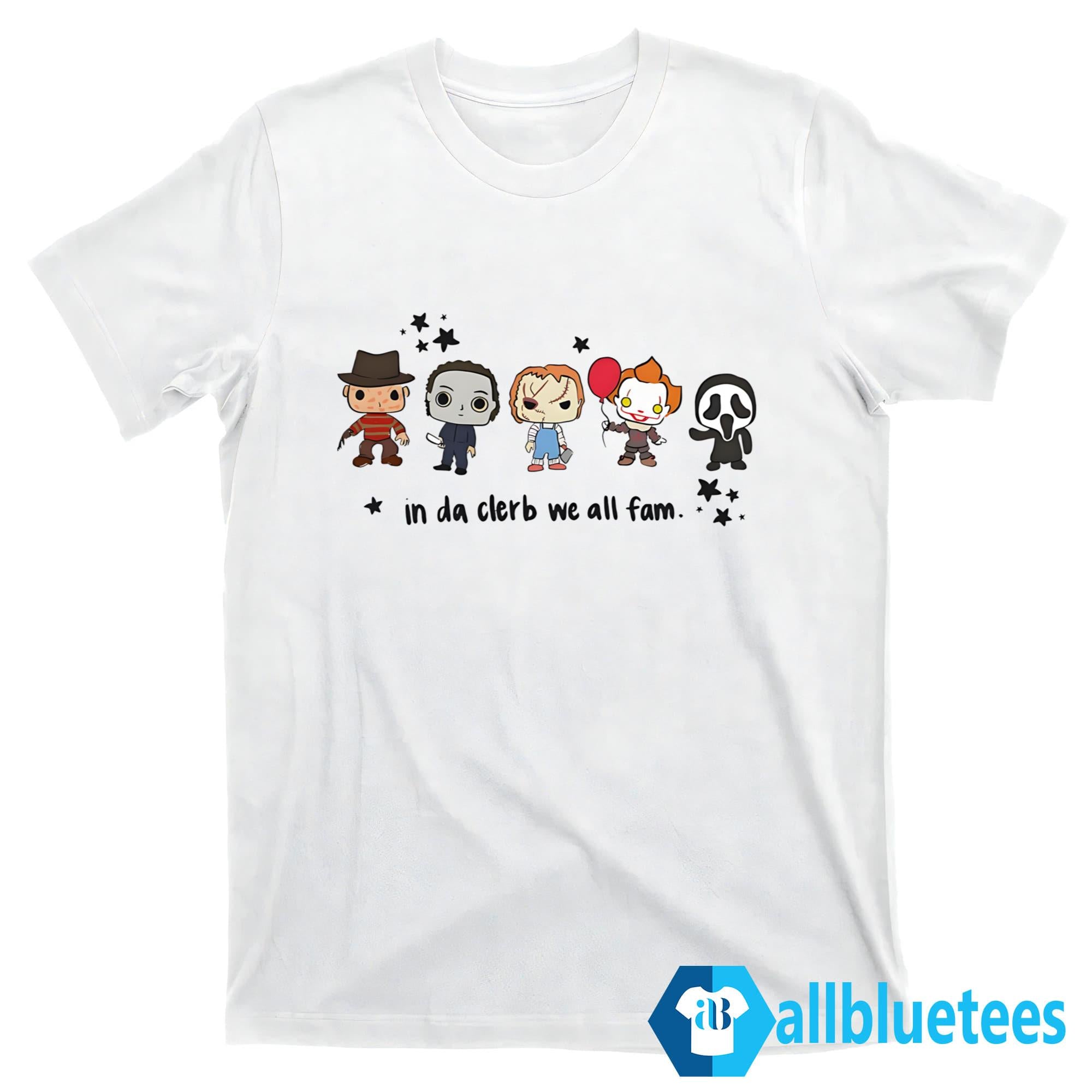 Horror Characters In Da Clerb We All Fam Shirt