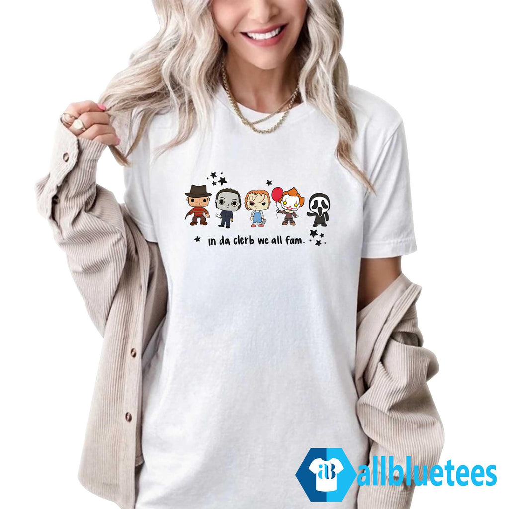 Horror Characters In Da Clerb We All Fam Shirt