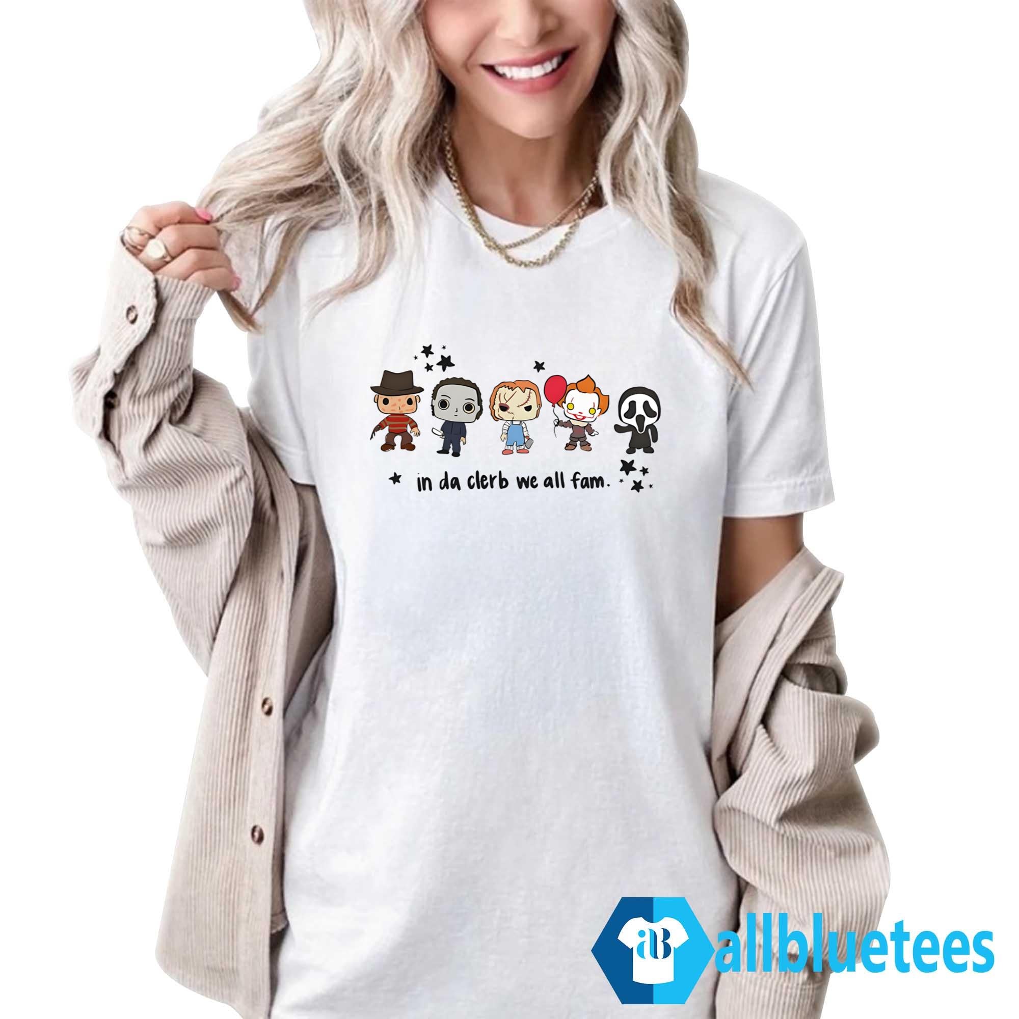 Horror Characters In Da Clerb We All Fam Shirt