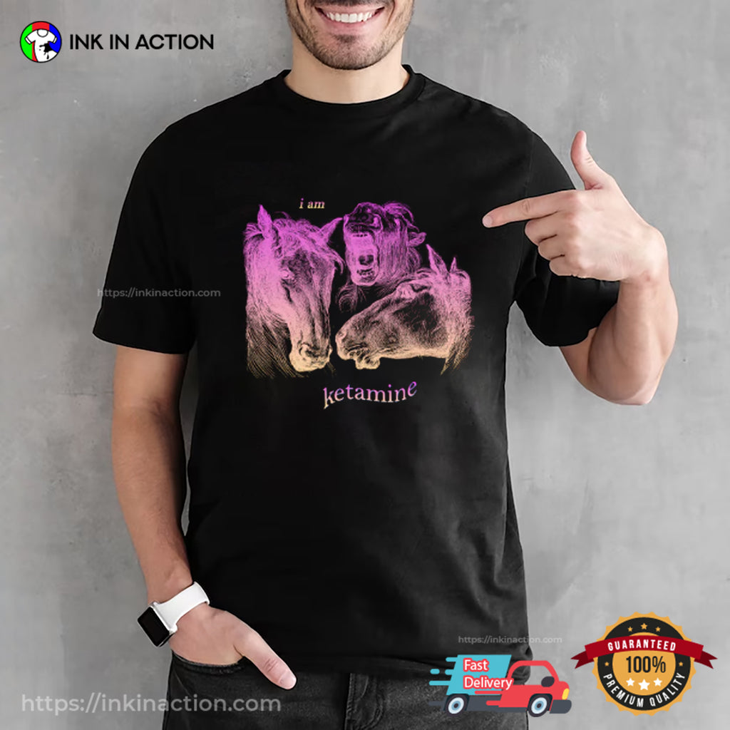 Horses I Am Ketamine T-shirt