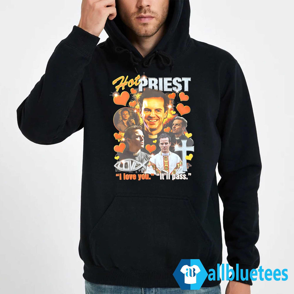 Priest I Love You It’ll Pass Shirt