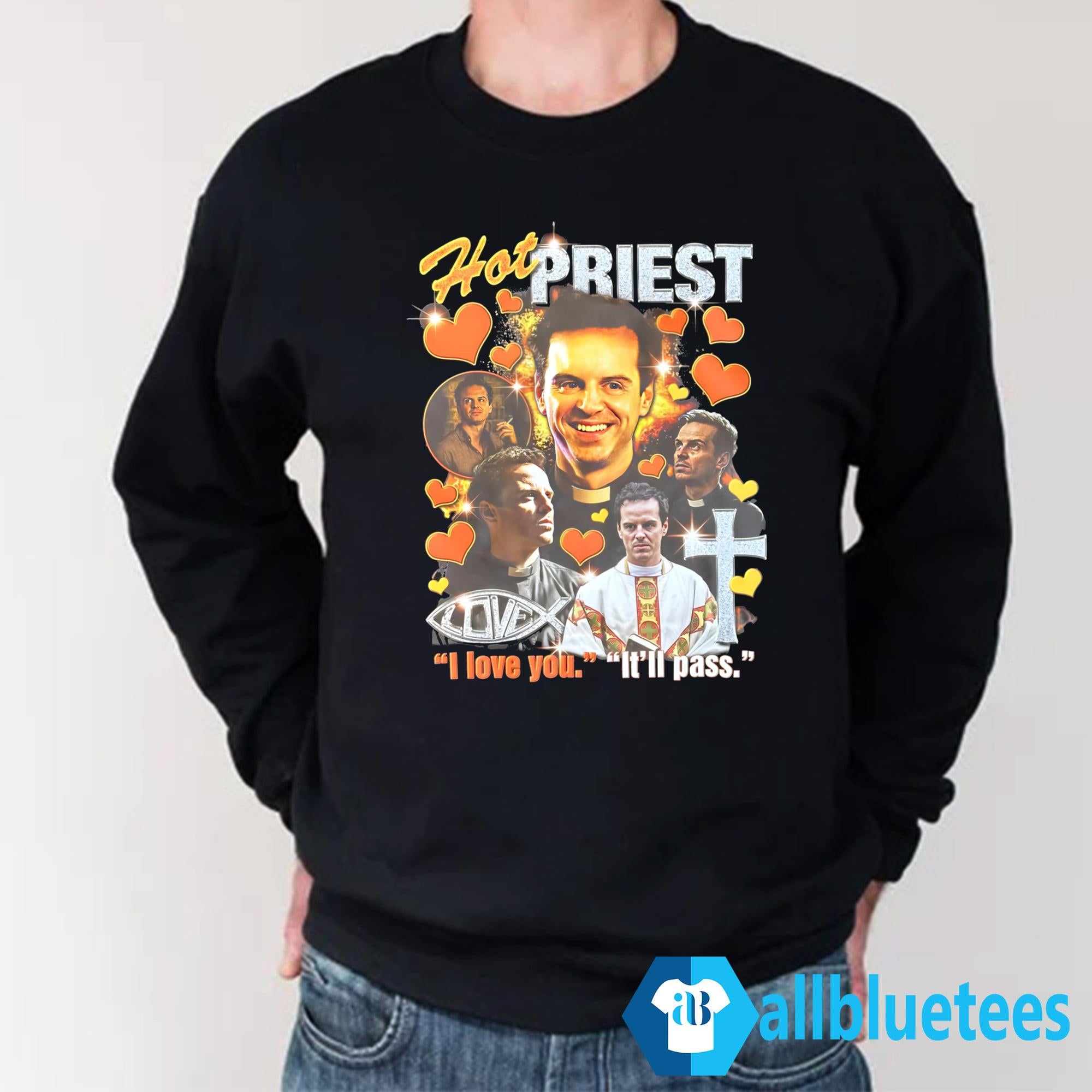 Priest I Love You It’ll Pass Shirt