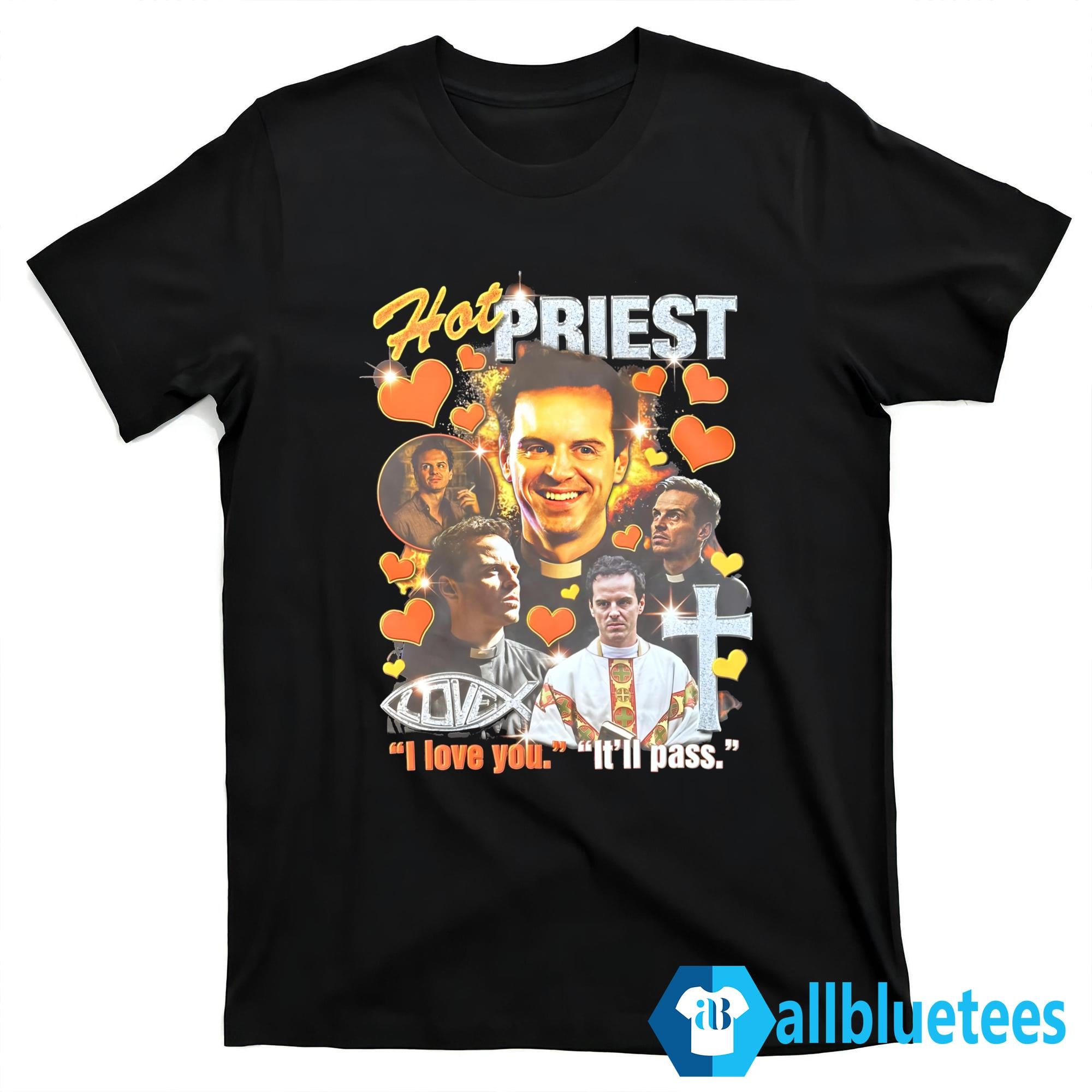 Priest I Love You It’ll Pass Shirt