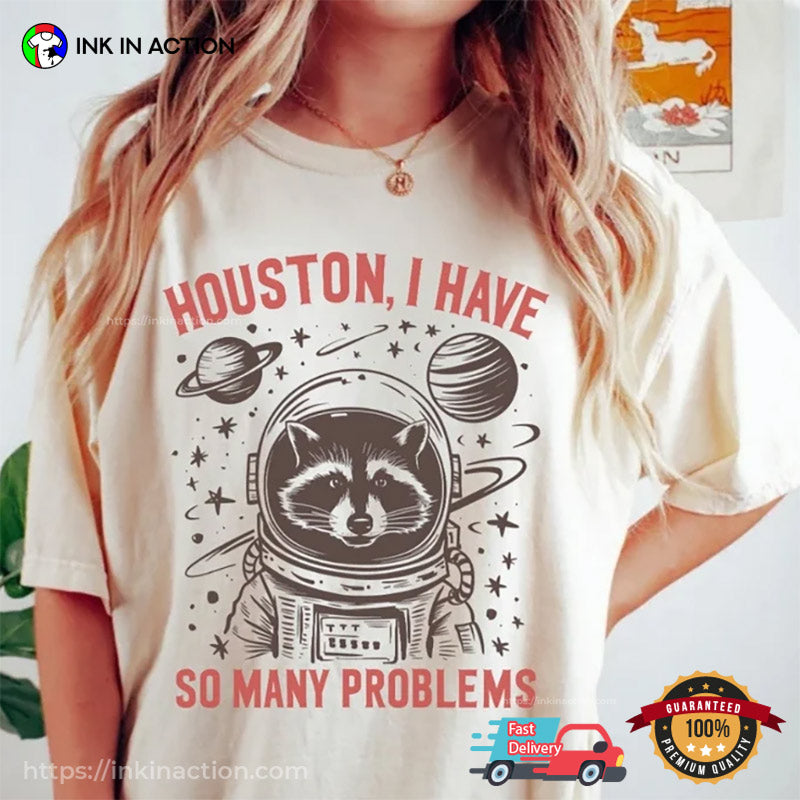 Houston, I Have So Many Problems Comfort Color Tee