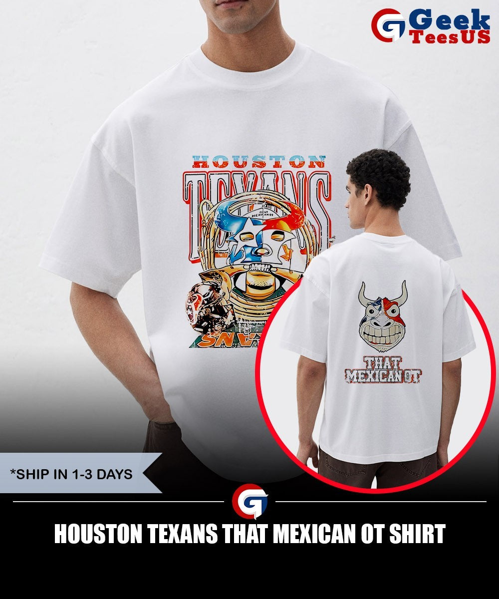 Houston Texans That Mexican OT shirt