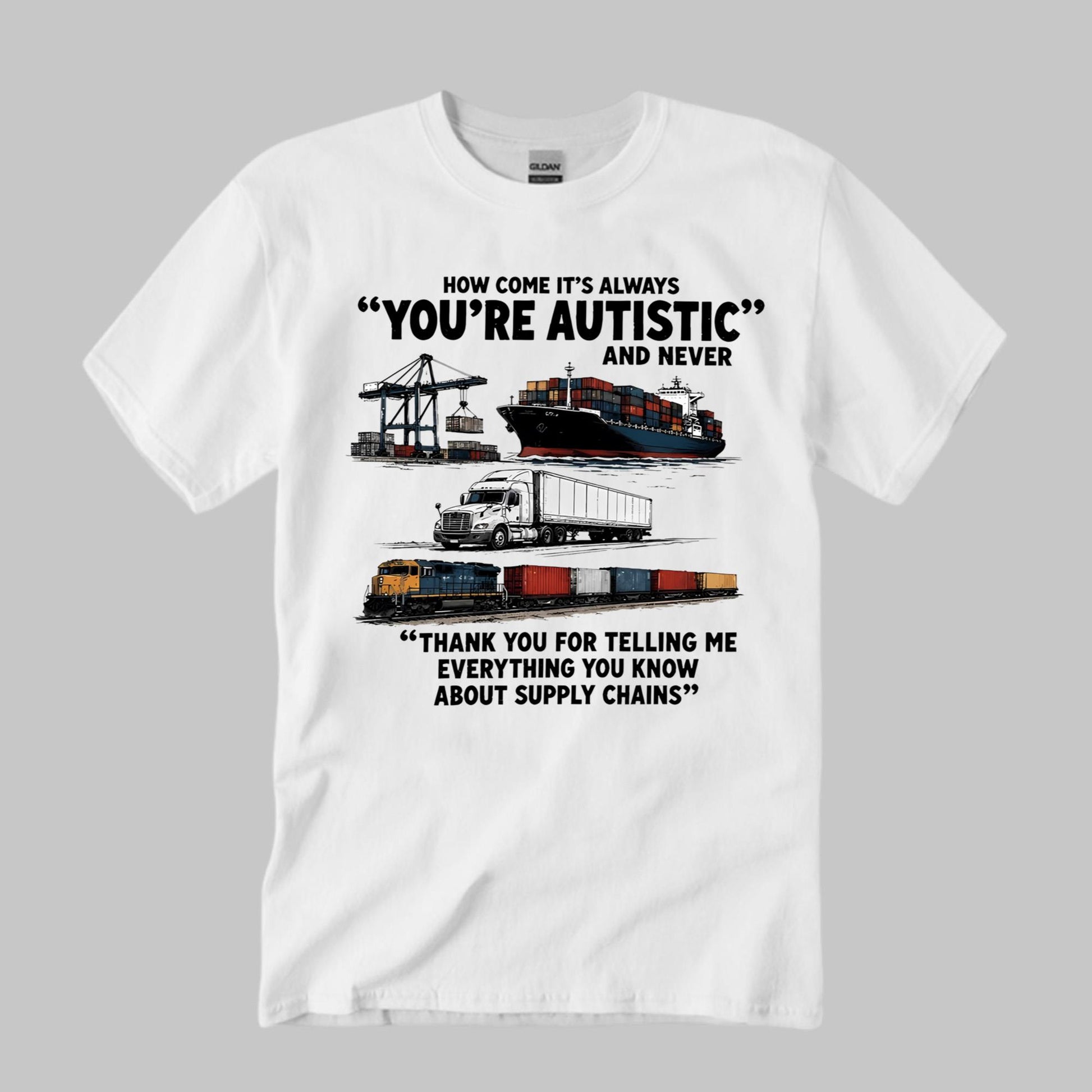 How Come It’s Always You’re Autistic And Never Shirt