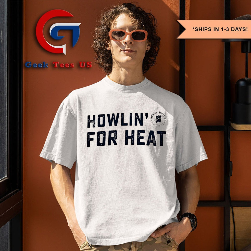 Howlin’ For Heat Howlin’ Willy’s Hot Chicken shirt