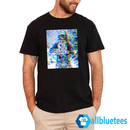 Hunt Your Local Pedophiles Shirt