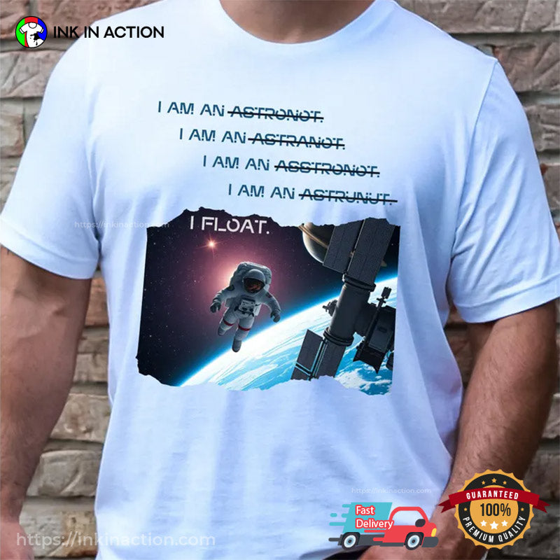 I Am An I Float Funny Space Travel T-shirt