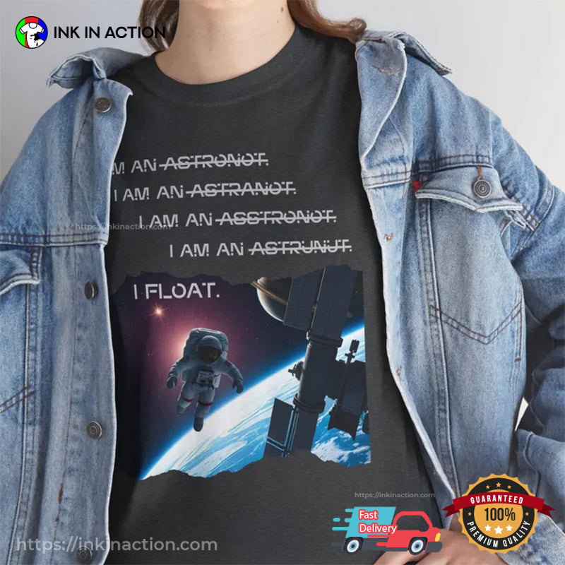 I Am An I Float Funny Space Travel T-shirt