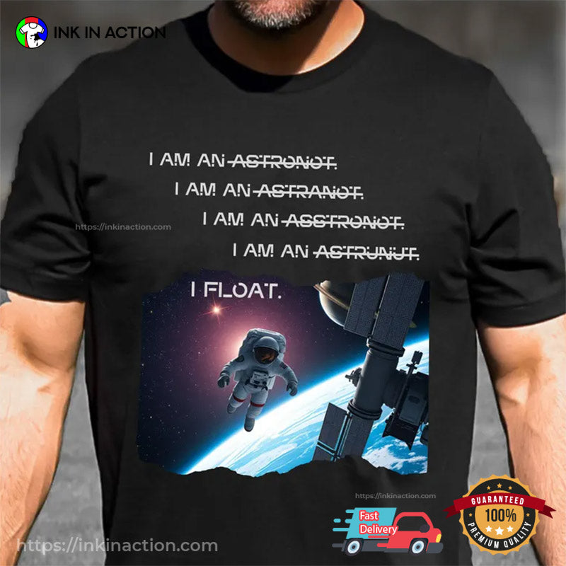 I Am An I Float Funny Space Travel T-shirt