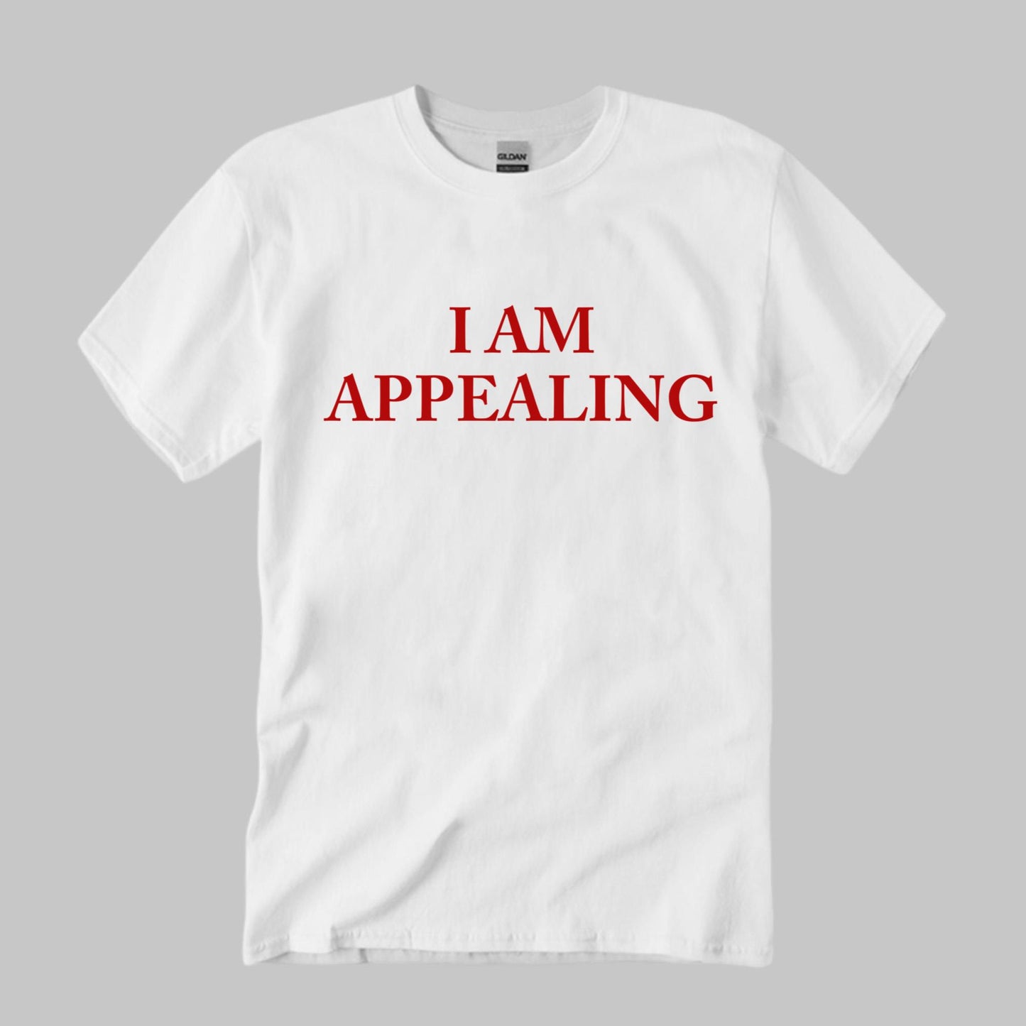 I Am Appealing Shirt