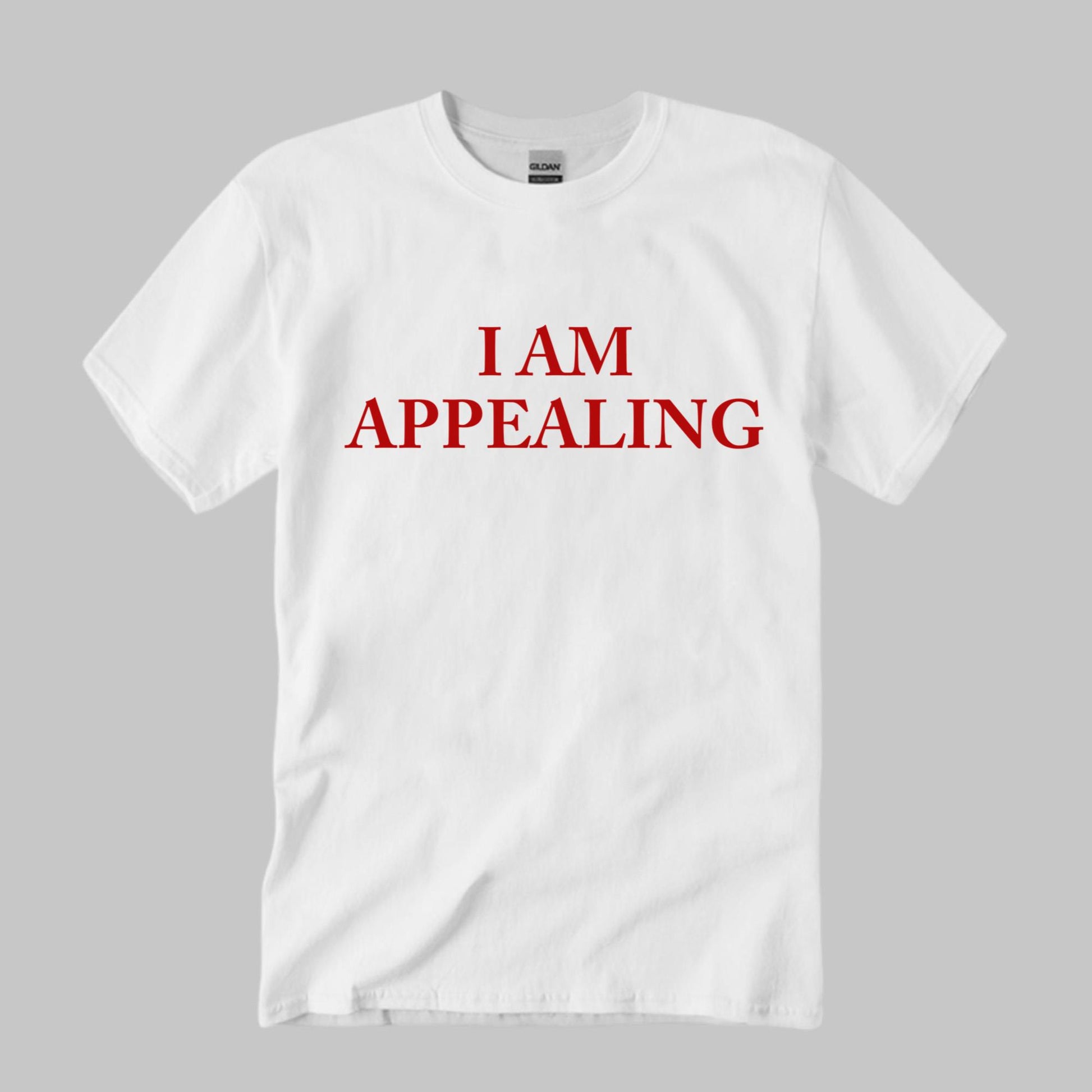 I Am Appealing Shirt