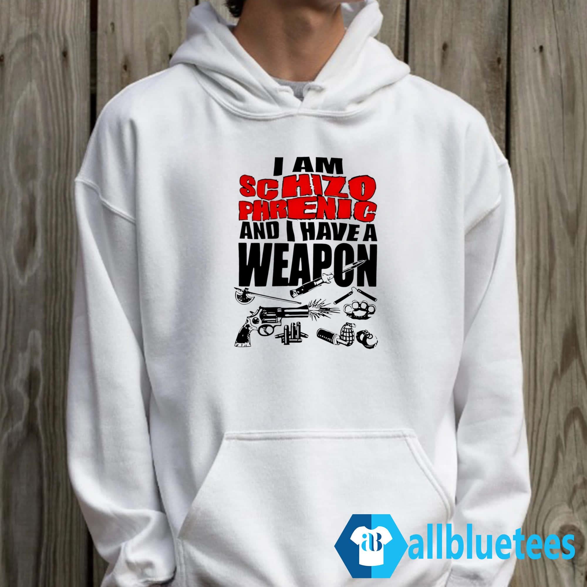 I Am Schizophrenic And Have A Weapon Shirt