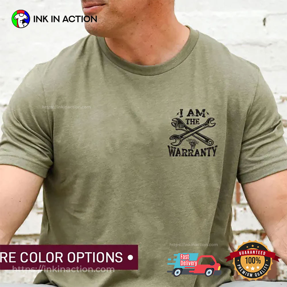 I Am The Warranty Mechanic Dad T-shirt