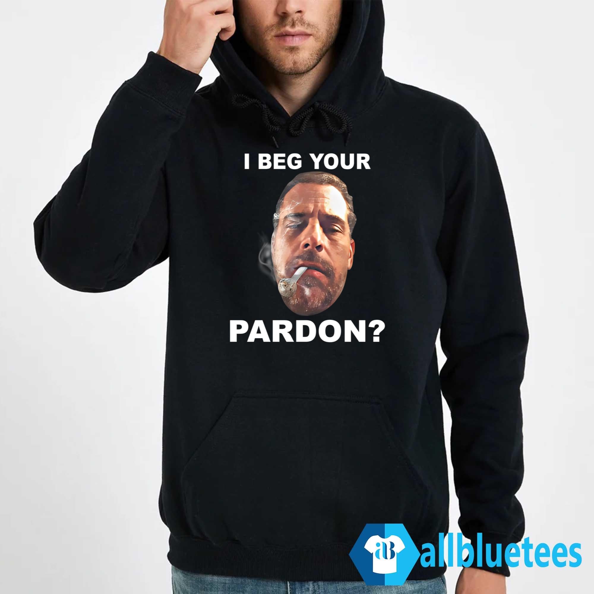 I Beg Your Pardon Shirt