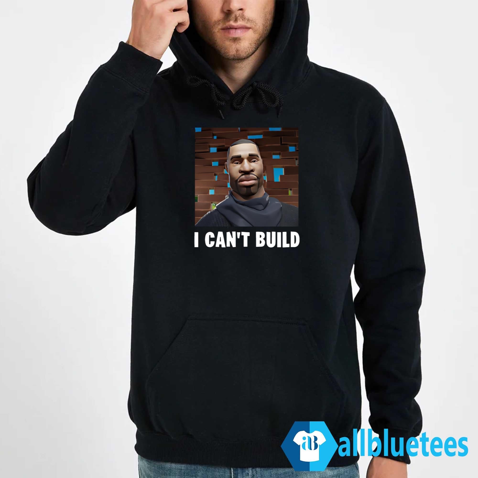I Can’t Build Shirt