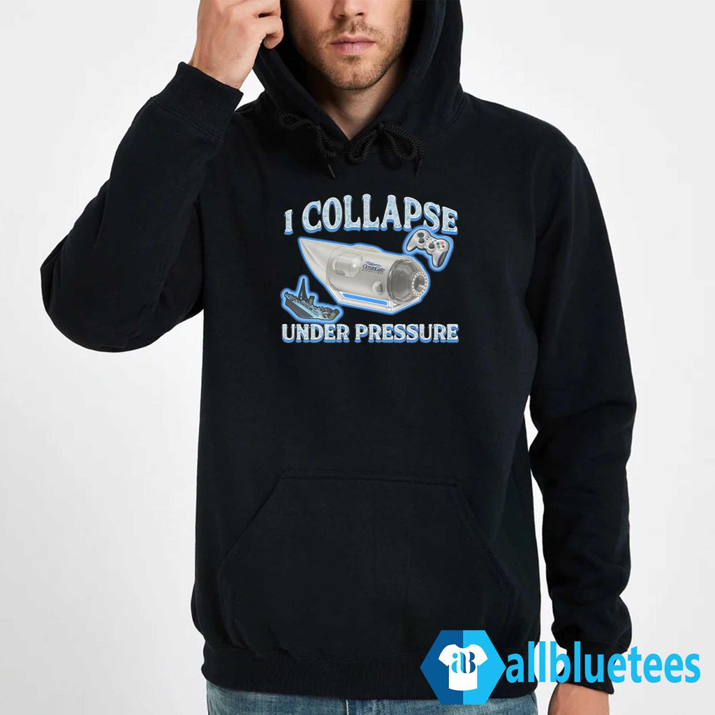 I Collapse Under Pressure Shirt