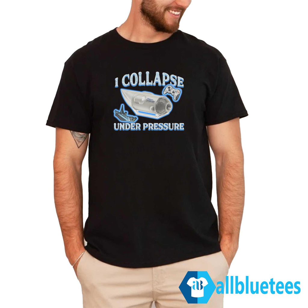 I Collapse Under Pressure Shirt