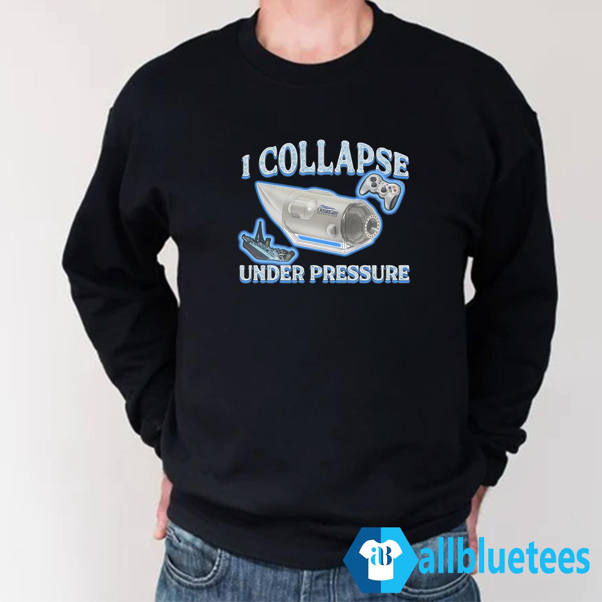 I Collapse Under Pressure Shirt