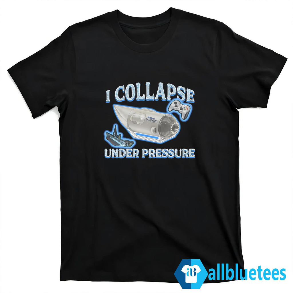 I Collapse Under Pressure Shirt