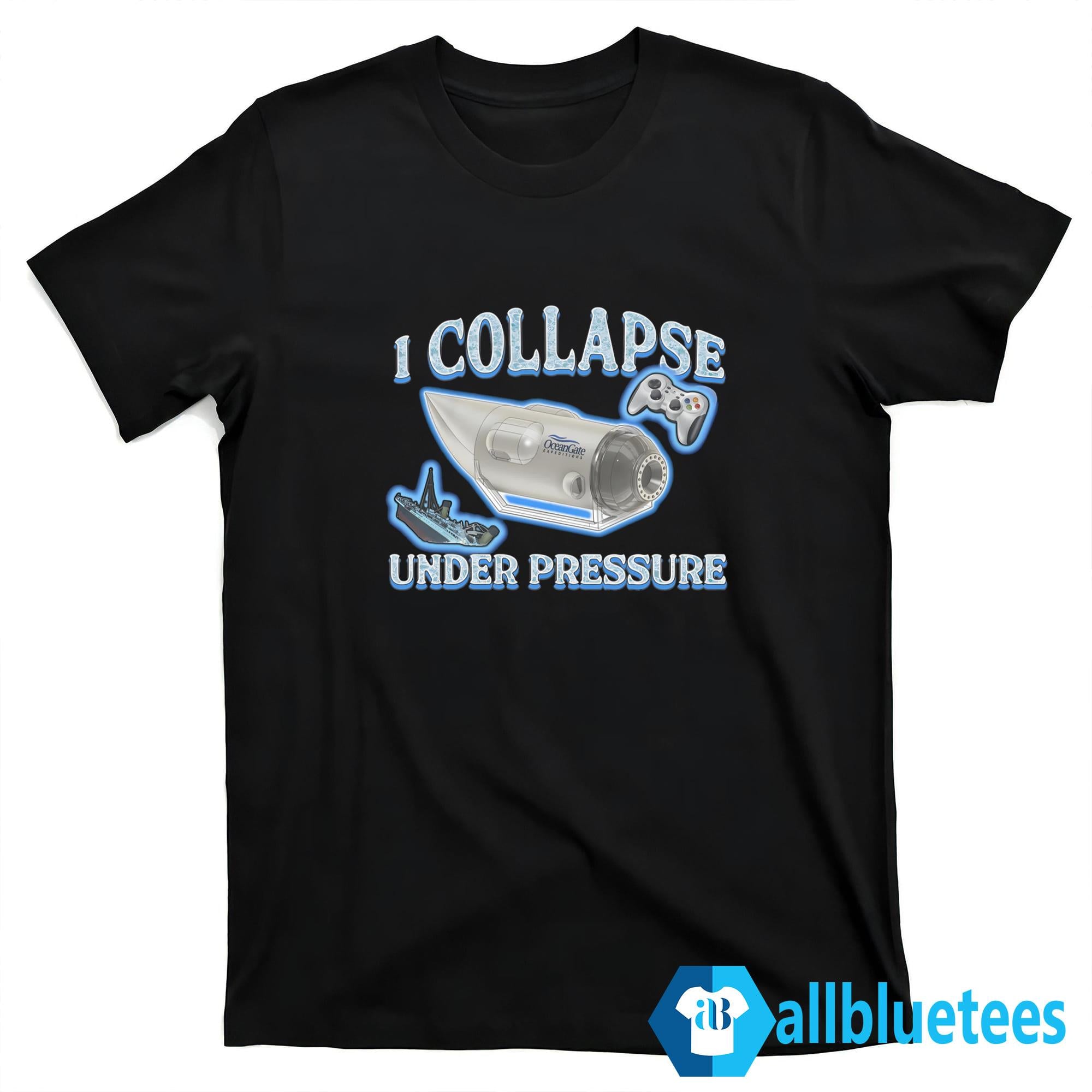 I Collapse Under Pressure Shirt
