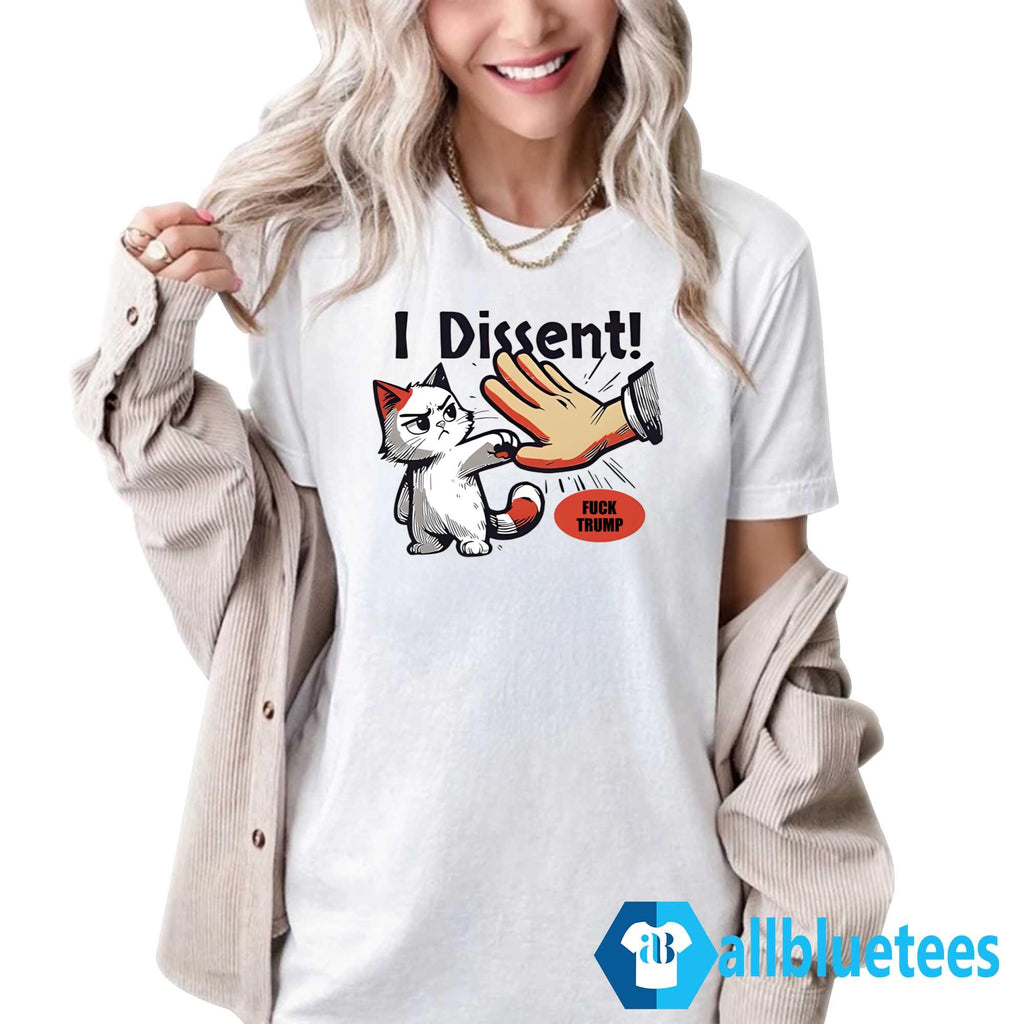 I Dissent F-ck Trump Shirt