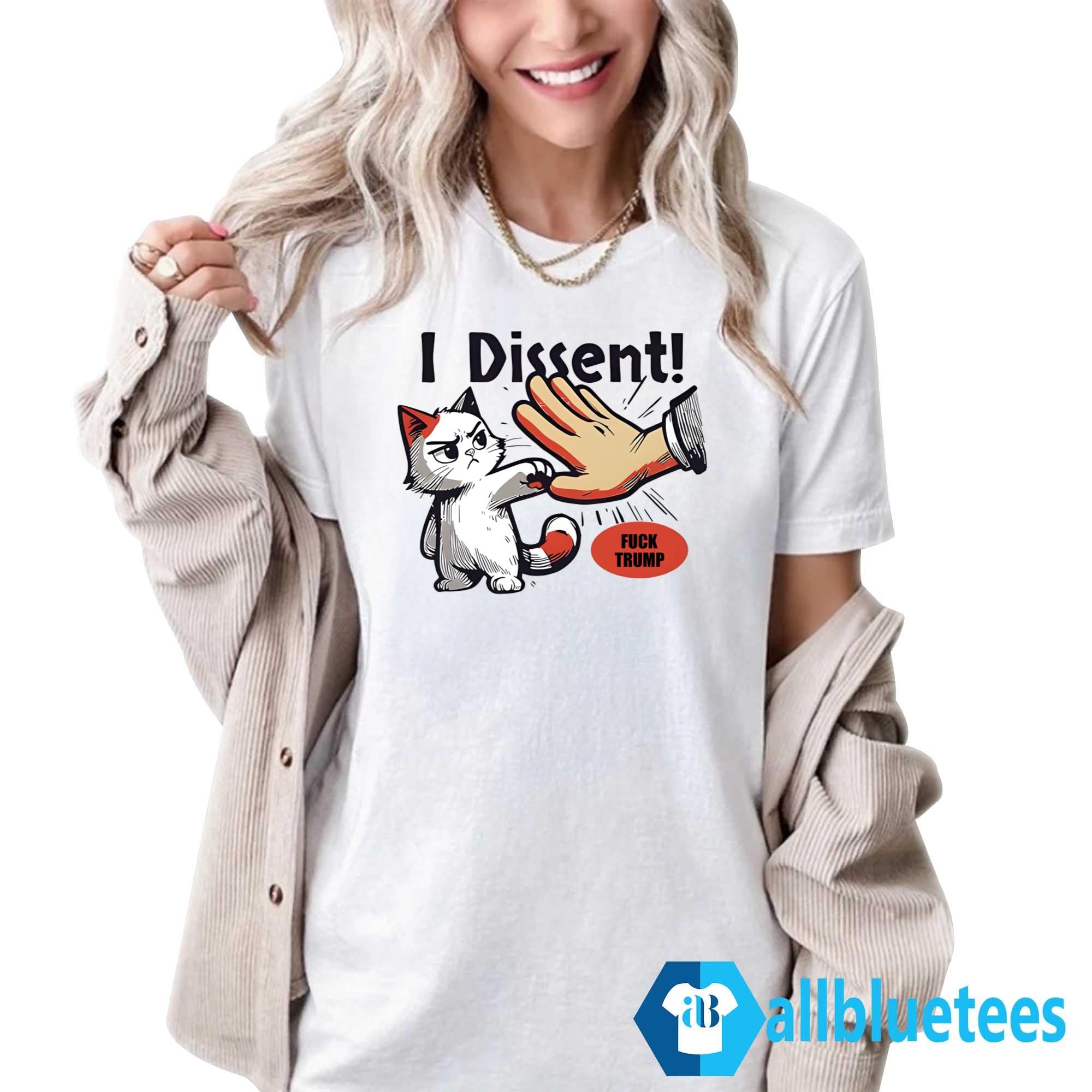 I Dissent F-ck Trump Shirt