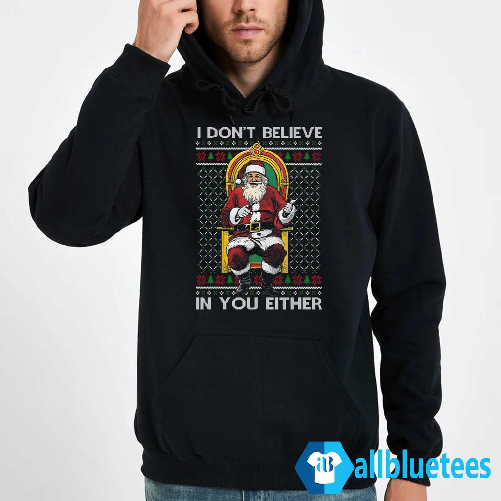 I Don’t Believe In You Either Santa Sweater