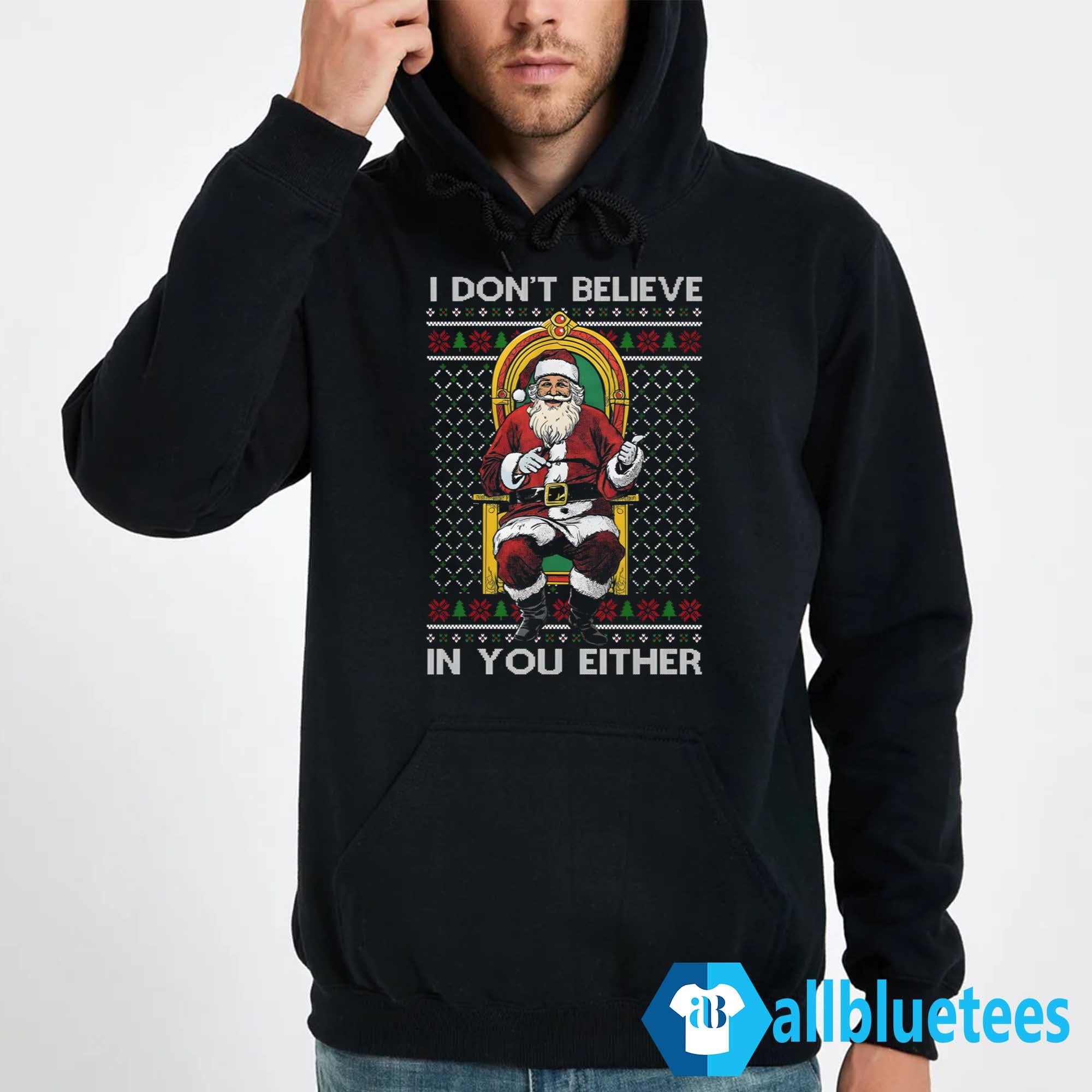 I Don’t Believe In You Either Santa Sweater